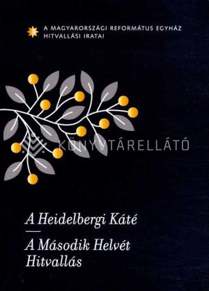 Kép: A Magyarországi Református Egyház hitvallási iratai - A Heidelbergi Káté. A Második Helvét Hitvallás