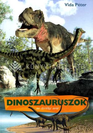 Kép: Dinoszauruszok az ősvilág urai