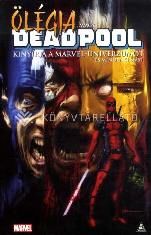 Kép: Ölégia, avagy Deadpool kinyírja a Marvel-univerzumot és mindenki mást - képregény