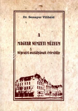 Kép: A  Magyar Nemzeti Múzeum Néprajzi Osztályának értesítője
