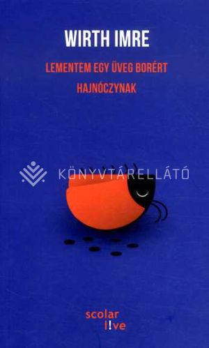 Kép: Lementem egy üveg borért Hajnóczynak