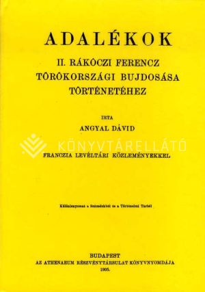 Kép: Adalékok II. Rákóczi Ferencz törökországi bújdosása történetéhez