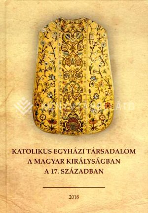 Kép: Katolikus egyházi társadalom a Magyar Királyságban a 17. században