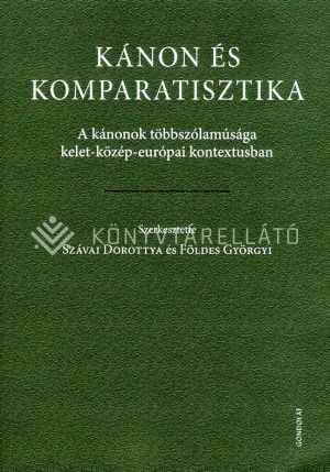 Kép: Kánon és komparatisztika - A kánonok többszólamúsága kelet-közép-európai kontextusban