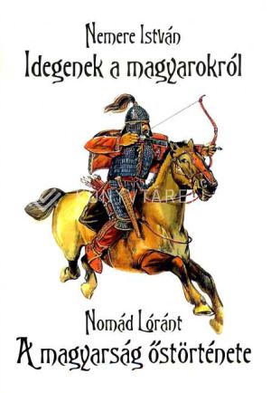Kép: Idegenek a Magyarokról - A magyarság őstörténete