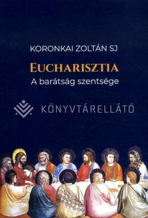 Kép: Eucharisztia- A barátság szentsége