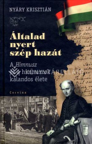 Kép: Általad nyert szép hazát - A Himnusz és a himnuszok kalandos élete