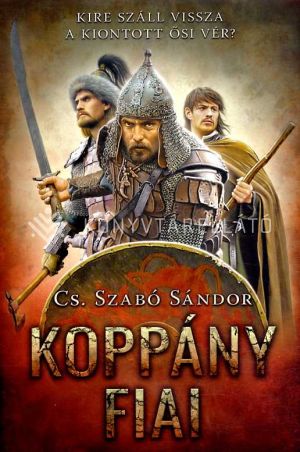Kép: Koppány fiai - Kire száll vissza a kiontott ősi vér?   - kemény kötés