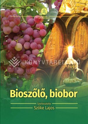 Kép: Bioszőlő, biobor - Ökológiai szőlőtermesztés és borászat