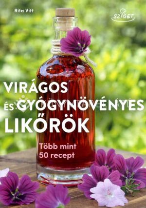 Kép: Virágos és gyógynövényes likőrök - Több mint 50 recept