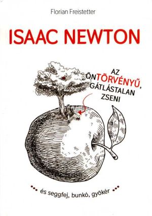 Kép: Isaac Newton - Az öntörvényű, gátlástalan zseni