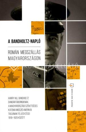 Kép: A Bandholtz-napló - Román megszállás Magyarországon