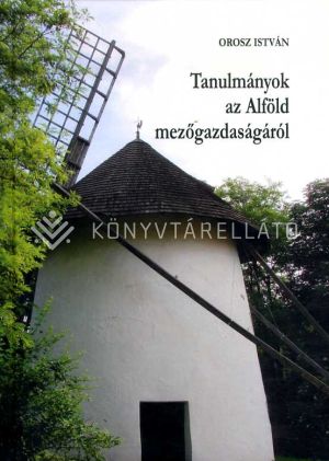 Kép: Tanulmányok az Alföld mezőgazdaságáról