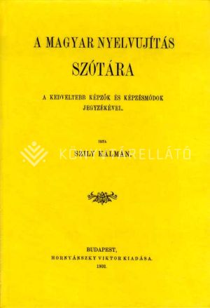 Kép: A magyar nyelvujítás szótára. A kedveltebb képzők és képzésmódok jegyzékével
