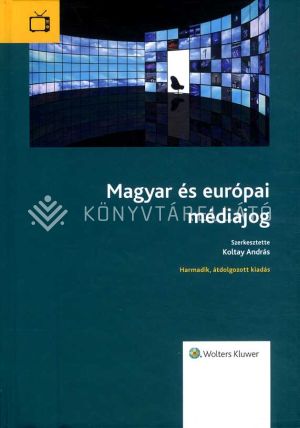 Kép: Magyar és európai médiajog. 3. átdolg. Kiad