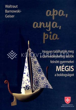 Kép: APA, ANYA, PIA. Hogyan találhatják meg a szenvedélybeteg szülők gyermekei MÉGIS a boldogságot