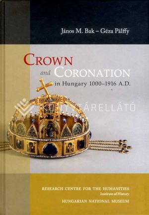 Kép: Crown and Coronation in Hungary 1000-1916 A. D.