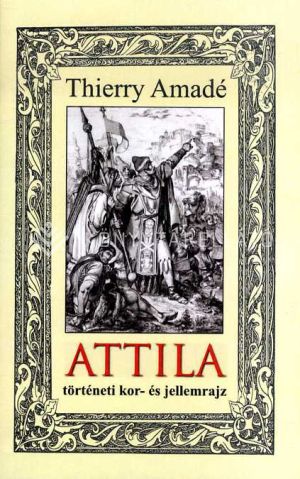 Kép: Attila történeti kor- és jellemrajz