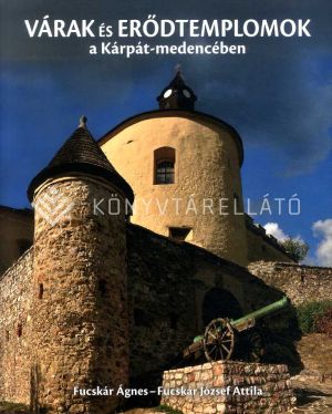 Kép: Várak és erődtemplomok a Kárpát-medencében