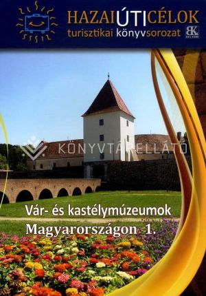 Kép: Vár- és kastélymúzeumok Magyarországon 1.