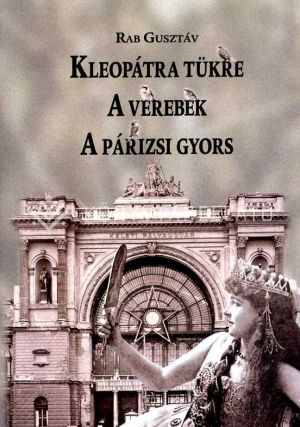 Kép: Kleopátra tükre - A verebek - A párizsi gyors