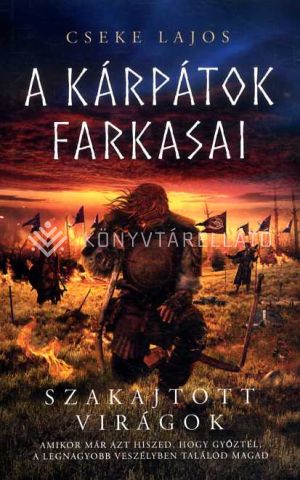 Kép: Szakajtott virágok - A Kárpátok farkasai   - puha kötés