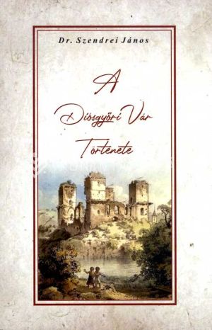 Kép: A Diósgyőri vár története