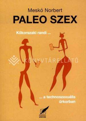 Kép: Paleo szex - Kőkorszaki randi a technoszexuális űrkorban