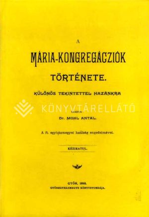 Kép: A Mária-kongregációk története különös tekintettel hazánkra
