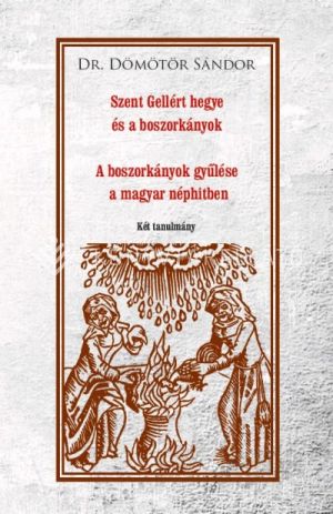 Kép: Szent Gellért hegye és a boszorkányok - A boszorkányok gyűlése a magyar néphitben - Két tanulmány