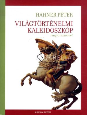 Kép: Világtörténeti Kaleidoszkóp - magyar szemmel
