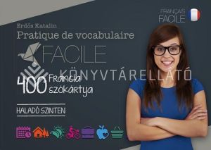 Kép: Pratique de vocabulaire Facile - 400 francia szókártya - Haladó szinten