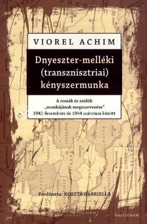 Kép: Dnyeszter-melléki (transznisztriai) kényszermunka - A romák és zsidók "munkájának megszervezése" 1942 decembere és 1944 márciusa között