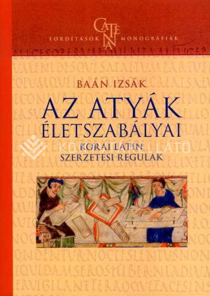 Kép: Az atyák életszabályai - Korai latin szerzetesi regulák