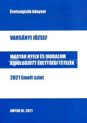 Kép: Magyar nyelv és irodalom kidolgozott érettségi tételek 2021. Emelt szint
