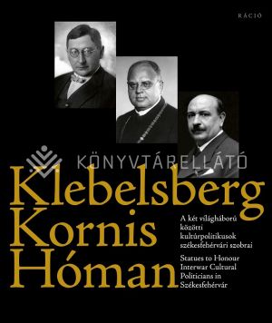 Kép: Klebersberg - Kornis - Hóman: A két világháború közötti kultúrpolitikusok székesfehérvári szobrai