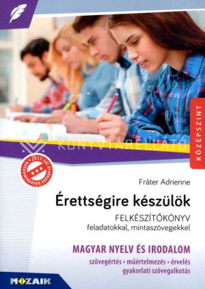 Kép: Érettségire készülök - Magyar nyelv és irodalom középszint felkészítőkönyv feladatokkal, mintaszövegekkel