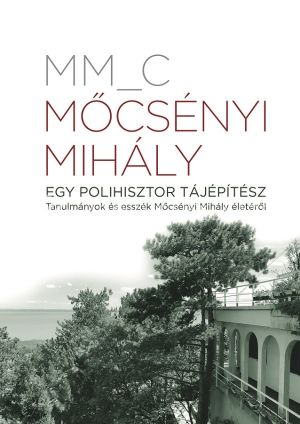 Kép: Mőcsényi Mihály - Egy polihisztor tájépítész