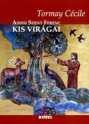 Kép: Assisi Szent Ferenc kis virágai