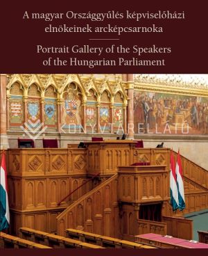 Kép: A magyar Országgyűlés képviselőházi elnökeinek arcképcsarnoka (magyar-angol)