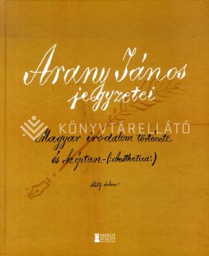 Kép: Arany János jegyzetei - A magyar irodalom története és Aesthetica 1859