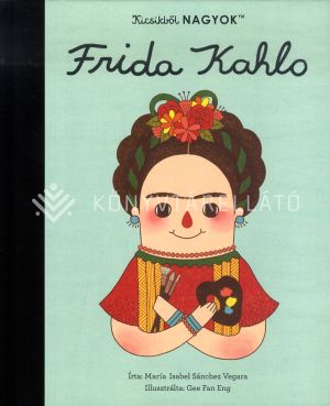 Kép: Kicsikből NAGYOK - Frida Kahlo