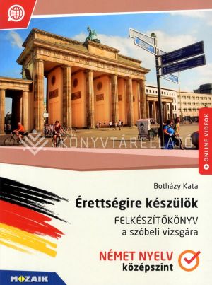 Kép: Érettségire készülök - Felkészítőkönyv a szóbeli vizsgára - Német nyelv, középszint 