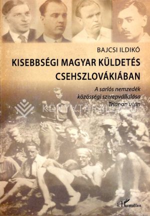 Kép: Kisebbségi magyar küldetés Csehszlovákiában - A sarlós nemzedék közösségi szerepvállalása Trianon után