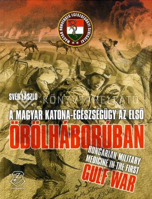 Kép: A magyar katona-egészségügy az első Öbölháborúban - Hungarian military medicine in the First Gulf War