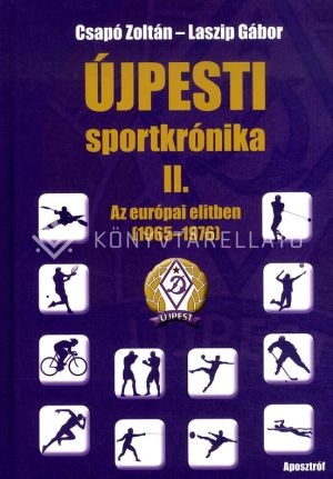 Kép: Újpesti sportkrónika II.- Az európai elitben 1965-1976
