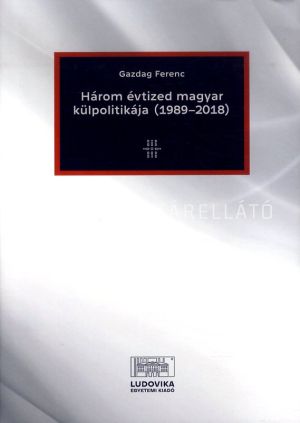 Kép: Három évtized magyar külpolitikája (1989-2018)