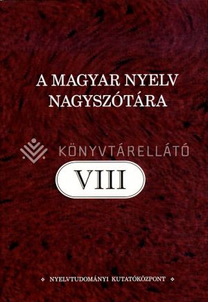 Kép: A magyar nyelv nagyszótára VIII. (Em-Ez)