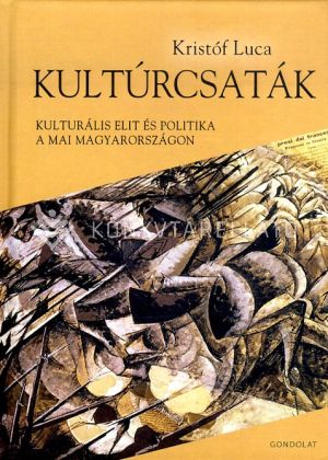 Kép: Kultúrcsaták - Kulturális elit és politika a mai Magyarországon