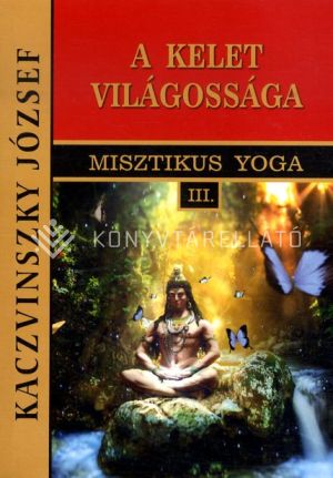 Kép: KELET VILÁGOSSÁGA III. - Misztikus Yoga